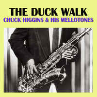Chuck Higgins & his Mellotones - The Duck Walk