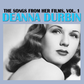 Deanna Durbin - The Songs From Her Films, Vol. 1