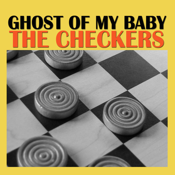 The Checkers - Ghost of My Baby
