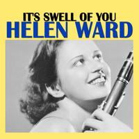 Helen Ward - It's Swell Of You