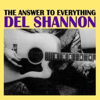 Del Shannon - The Answer To Everything
