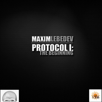 Maxim Lebedev - Protocol I: The Beginning