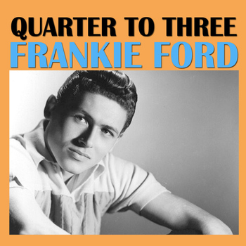 Frankie Ford - Quarter To Three
