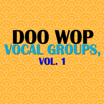 Various Artists - Doo Wop Vocal Groups, Vol. 1