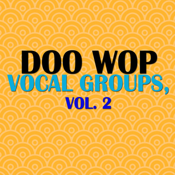 Various Artists - Doo Wop Vocal Groups, Vol. 2