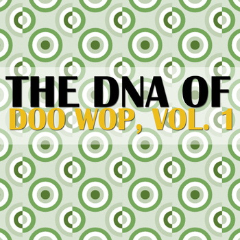 Various Artists - The DNA of Doo Wop, Vol. 1