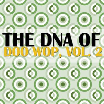 Various Artists - The DNA of Doo Wop, Vol. 2