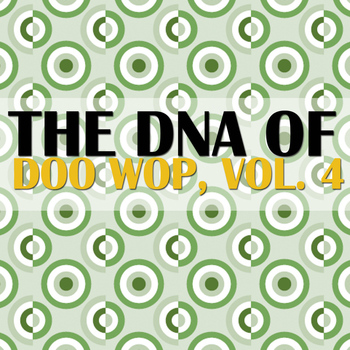 Various Artists - The DNA of Doo Wop, Vol. 4