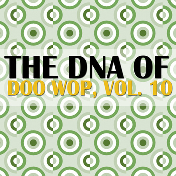 Various Artists - The DNA of Doo Wop, Vol. 10