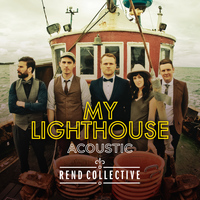 Rend Collective - My Lighthouse (Acoustic Version)