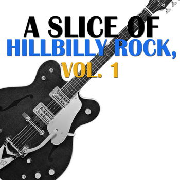 Various Artists - A Slice of Hillbilly Rock, Vol. 1