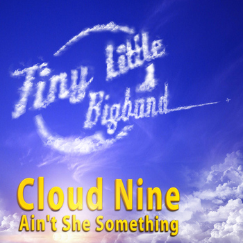 Tiny Little Bigband - Cloud Nine / Ain't She Something