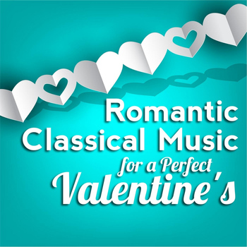 Peter Nagy, Balazs Szokolay, Pierre-Alain Volondat & Niklas Sivelov - Romantic Classical Music for Perfect Valentine's