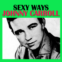 Johnny Carroll - Sexy Ways