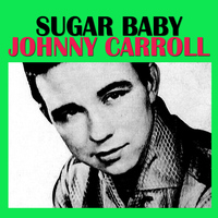 Johnny Carroll - Sugar Baby