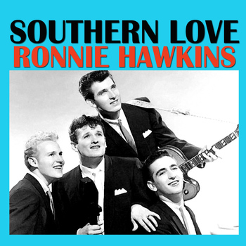Ronnie Hawkins - Southern Love