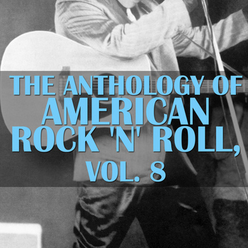 Various Artists - The Anthology Of American Rock 'n' Roll, Vol. 8