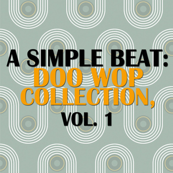 Various Artists - A Simple Beat: Doo Wop Collection, Vol. 1
