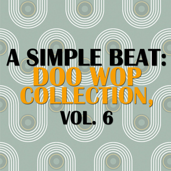 Various Artists - A Simple Beat: Doo Wop Collection, Vol. 6