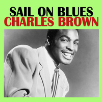 Charles Brown - Sail On Blues