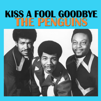 The Penguins - Kiss A Fool Goodbye