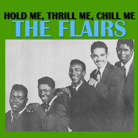 The Flairs - Hold Me, Thrill Me, Chill Me