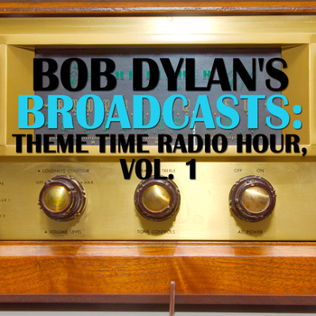 Various Artists - Bob Dylan's Broadcasts: Theme Time Radio Hour, Vol. 1