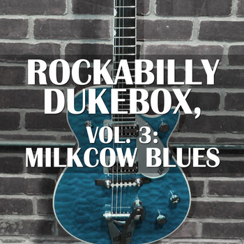 Various Artists - Rockabilly Dukebox, Vol. 3: Milkcow Blues
