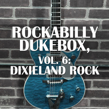 Various Artists - Rockabilly Dukebox, Vol. 6: Dixieland Rock