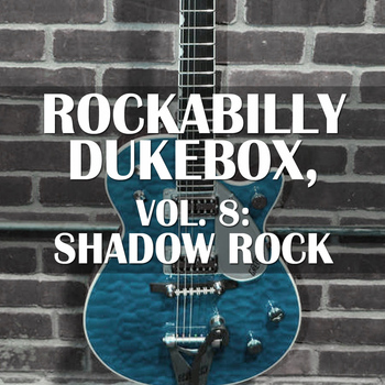 Various Artists - Rockabilly Dukebox, Vol. 8: Shadow Rock