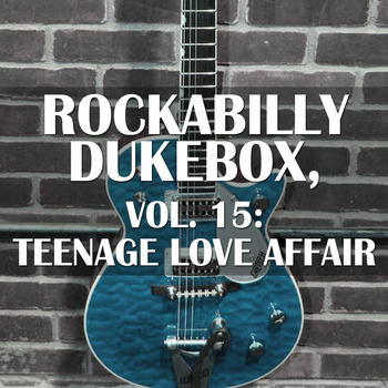 Various Artists - Rockabilly Dukebox, Vol. 15: Teenage Love Affair