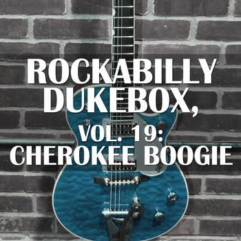 Various Artists - Rockabilly Dukebox, Vol. 19: Cherokee Boogie