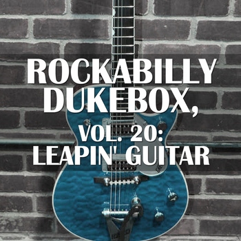 Various Artists - Rockabilly Dukebox, Vol. 20: Leapin' Guitar