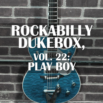 Various Artists - Rockabilly Dukebox, Vol. 22: Play Boy