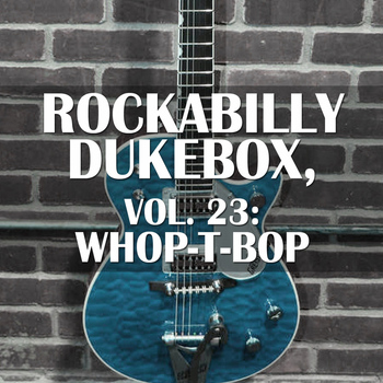 Various Artists - Rockabilly Dukebox, Vol. 23: Whop-T-Bop