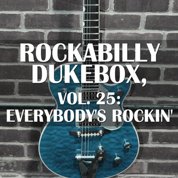 Various Artists - Rockabilly Dukebox, Vol. 25: Everybody's Rockin'