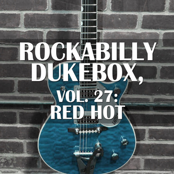 Various Artists - Rockabilly Dukebox, Vol. 27: Red Hot