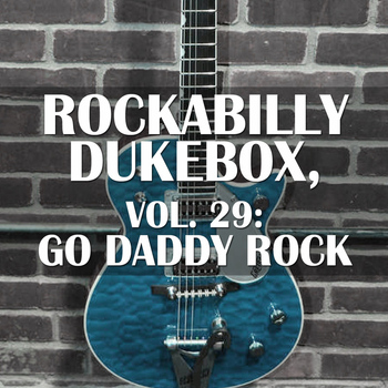 Various Artists - Rockabilly Dukebox, Vol. 29: Go Daddy Rock