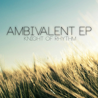Knight Of Rhythm - Ambivalent EP