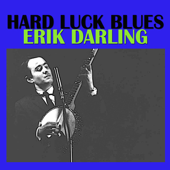Erik Darling - Hard Luck Blues