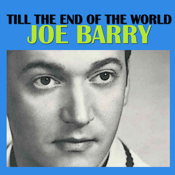 Joe Barry - Till the End of the World