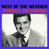 Johnny Desmond - West Of The Weather
