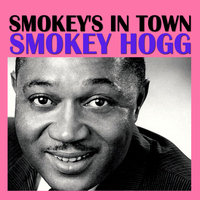 Smokey Hogg - Smokey's In Town