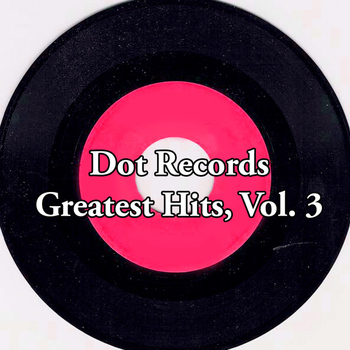 Various Artists - Dot Records Greatest Hits, Vol. 3