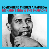 Richard Berry & The Pharaohs - Somewhere There's A Rainbow
