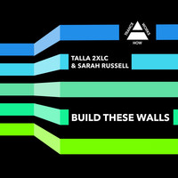 Talla 2xlc & Sarah Russell - Build These Walls