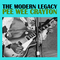Pee Wee Crayton - The Modern Legacy