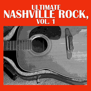 Various Artists - Ultimate Nashville Rock, Vol. 1