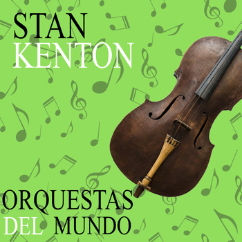 Stan Kenton - Orquestas del Mundo. Stan Kenton