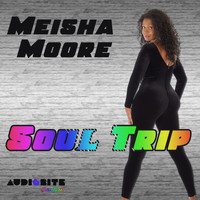 Meisha Moore - Soul Trip